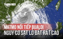 Bão Matmo nối tiếp Bualoi gây mưa lớn và nguy cơ lũ quét, sạt lở tại miền Bắc