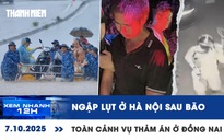 Xem nhanh 12h: Hà Nội ngập lụt sau bão | Toàn cảnh vụ thảm án ở Đồng Nai