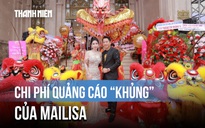 Đằng sau sự nổi tiếng, Mailisa chi bao nhiêu cho quảng cáo?
