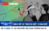 Xem nhanh 12h: Bão số 15 'như đi bộ' 3 km/giờ | Tiếng khóc vợ câm điếc đội tang chồng sau lũ