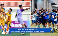 Bóng đá Thanh Niên Sinh viên ngày 14.3: ĐH VH-TT-DL Thanh Hóa và ĐH TDTT Đà Nẵng vào chung kết