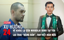 Xu Hướng 24: Người mẫu Nhikolai Đinh khai gì tại tòa | Fan Việt háo hức vì tiết lộ của Lai Thai