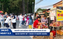 Xem nhanh 20h ngày 5.3: Người lao động sắp có kỳ nghỉ lễ dài | Quán buffet mì 1 ngàn vì người nghèo