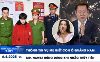 Xem nhanh 12h: Thông tin vụ mẹ giết con ở Quảng Nam | Mr. Nawat ‘dửng dưng’ khi nhắc đến Thùy Tiên