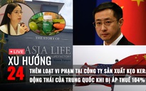 Xu Hướng 24: Góc khuất công ty kẹo rau liên quan Hằng 'du mục' | Tuyên bố của Trung Quốc về mức áp thuế 104%