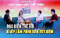 Cinetour: Diễn viên, đạo diễn Huỳnh Lập ‘bật mí’ cách làm phim siêu tiết kiệm