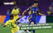 Highlight Ulsan HD 0-1 Mamelodi Sundowns: Đại diện Hàn Quốc khởi đầu không như mơ | FIFA Club World Cup 2025™