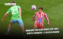 Highlight Seattle Sounders 1-3 Atletico Madrid: Chiến thắng dễ | FIFA Club World Cup 2025™