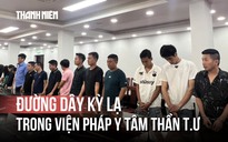 Kỳ lạ đường dây 'chạy' hồ sơ giám định trong Viện Pháp y tâm thần T.Ư
