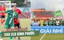 Play-off tranh suất lên V-League: Thời khắc lịch sử cho CLB Bình Phước