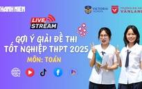 Livestream gợi ý giải đề thi tốt nghiệp THPT 2025: môn toán