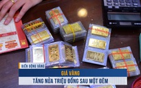 Biến động vàng ngày 5.6: Giá vàng tăng nửa triệu đồng sau một đêm