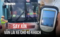 Tài xế nồng độ cồn kịch khung vẫn chở 45 khách trên cao tốc