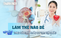 Làm sao để theo dõi nhồi máu cơ tim tại nhà?