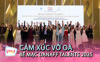 Bế mạc DANAFF Talents 2025: Vườn ươm cho diễn viên trẻ