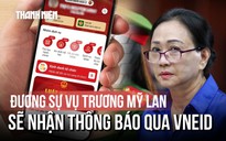 Thi hành án tích hợp VNeID: Đương sự vụ Trương Mỹ Lan, Alibaba nhận thông báo online