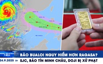 Xem nhanh 12h: Bão Bualoi nguy hiểm hơn Ragasa? | SJC, Bảo Tín Minh Châu, Doji bị xử phạt