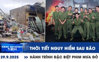 Xem nhanh 12h: Thời tiết nguy hiểm sau bão số 10 | Hành trình đặc biệt phim 'Mưa đỏ'