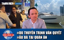 Toàn cảnh 17h: Giá bán du thuyền ông Trịnh Văn Quyết | Xôn xao clip ẩu đả liên quan nghệ sĩ, YouTuber