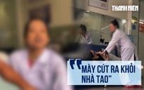 Xôn xao clip chủ phòng khám nha khoa hành hung khách hàng