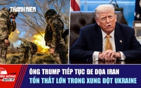 Tiêu điểm quốc tế ngày 30.1: Ông Trump tiếp tục đe dọa Iran | Tổn thất lớn trong xung đột Ukraine