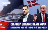 Tiêu điểm quốc tế ngày 7.1: CIA giúp Ukraine đánh Nga? | Greenland nói Mỹ 'đừng mơ' sáp nhập