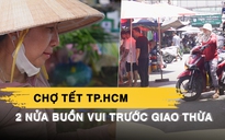 Chợ tết TP.HCM 2 nửa buồn vui trước giờ giao thừa: Mong bán hết sớm dọn hàng nghỉ ngơi