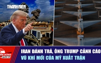 Tiêu điểm quốc tế ngày 2.3: Iran đánh trả, ông Trump cảnh cáo | Vũ khí mới của Mỹ xuất trận