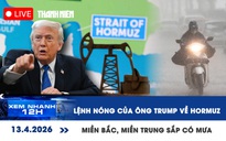 Xem nhanh 12h: Lệnh nóng của ông Trump về eo biển Hormuz | Miền Bắc, miền Trung sắp có mưa