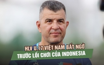HLV U.17 Việt Nam bất ngờ trước lối chơi của Indonesia, quyết thắng trận bán kết gặp Úc