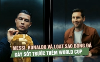 Messi, Ronaldo và loạt sao bóng đá gây sốt trước thềm World Cup