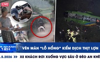 Xem nhanh 12h: Vén màn 'lỗ hổng' kiểm dịch thịt lợn | Xe khách rơi xuống vực sâu ở đèo An Khê
