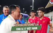 Chủ tịch VFF tiết lộ kế hoạch lớn cho bóng đá trẻ sau kỳ tích World Cup của U.17 Việt Nam