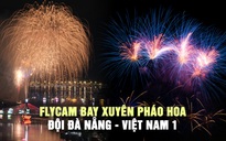 Xem flycam bay xuyên pháo hoa đội Đà Nẵng đêm khai mạc DIFF 2026