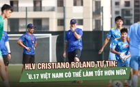 Trước trận gặp Hàn Quốc, HLV Cristiano Roland tự tin: ‘U.17 Việt Nam có thể làm tốt hơn nữa’