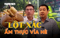 ‘Lời giải’ cho ẩm thực vỉa hè: Quy hoạch bài bản, giữ trọn ‘hồn’ phố