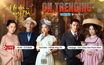 Dàn sao Nợ đời vay trả tái ngộ trên ON TRENDING: Sẵn sàng đối chất, chia lại gia tài