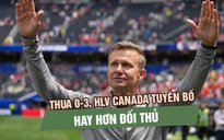 Thua Ma Rốc 0-3 vẫn tuyên bố hay hơn, HLV Canada bị đối thủ mỉa mai