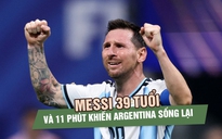 Từ cú sút hỏng đến màn ngược dòng lịch sử: Messi vẫn chưa chịu dừng lại 