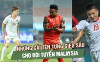 Trước bán kết ASEAN Cup, điểm mặt những cái tên từng gieo sầu cho đội tuyển Malaysia