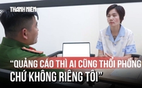 Vợ của Phú Lê: 'Quảng cáo thì ai cũng thổi phồng một tí…'