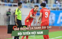 Báo Indonesia đánh giá cao đội tuyển Việt Nam trước trận cầu quyết định ở ASEAN Cup