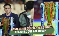 Hành trình đến sân Mỹ Đình của chiếc cúp ASEAN Cup: Được đảm bảo an ninh nghiêm ngặt