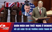 Tiêu điểm quốc tế ngày 17.9: Quân nhân Anh thiệt mạng ở Ukraine | Nỗ lực luận tội Bộ trưởng Chiến tranh Mỹ