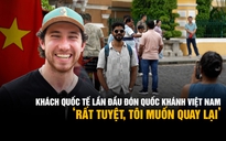 Khách nước ngoài lần đầu trải nghiệm Quốc khánh Việt Nam: ‘Rất tuyệt, tôi muốn quay lại’