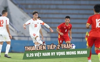 U.20 Việt Nam thua đáng tiếc Palestine: Chồng chất khó khăn