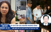 Xem nhanh 20h ngày 2.12: Lật tẩy ê kíp Nguyễn Phương Hằng | Diễn biến vụ Phó chánh án nhận hối lộ