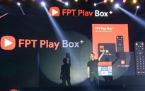 FPT Play Box+ sử dụng hệ điều hành Android TV P ra mắt