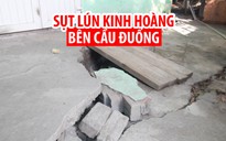 Cuộc sống bấp bênh trong những căn nhà nứt bên cầu Đuống
