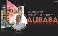 Xét xử sơ thẩm vụ Công ty Alibaba lừa đảo, 'rửa tiền'